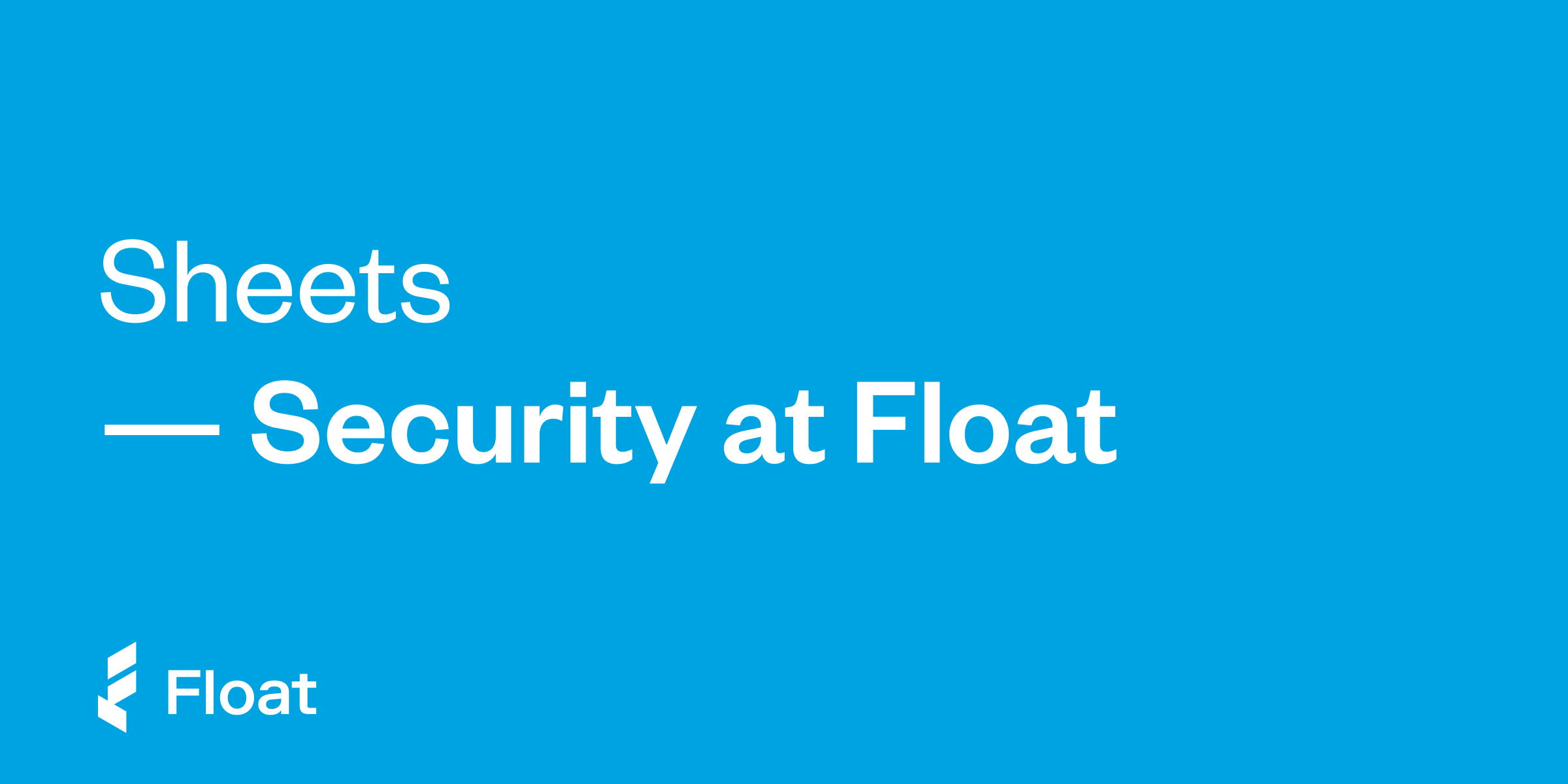 Float is SOC 2 Type 2 and PCI-DSS compliant and committed to the highest level of security and industry standards.